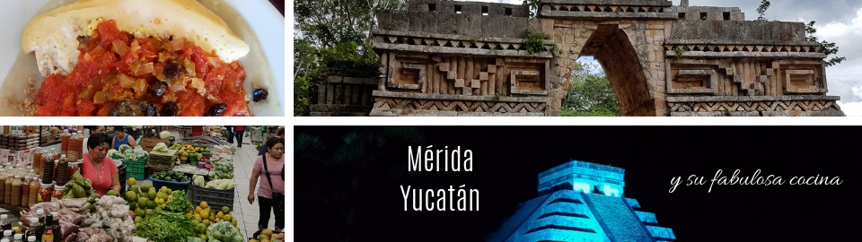 Mérida, Yucatán y su fabulosa cocina