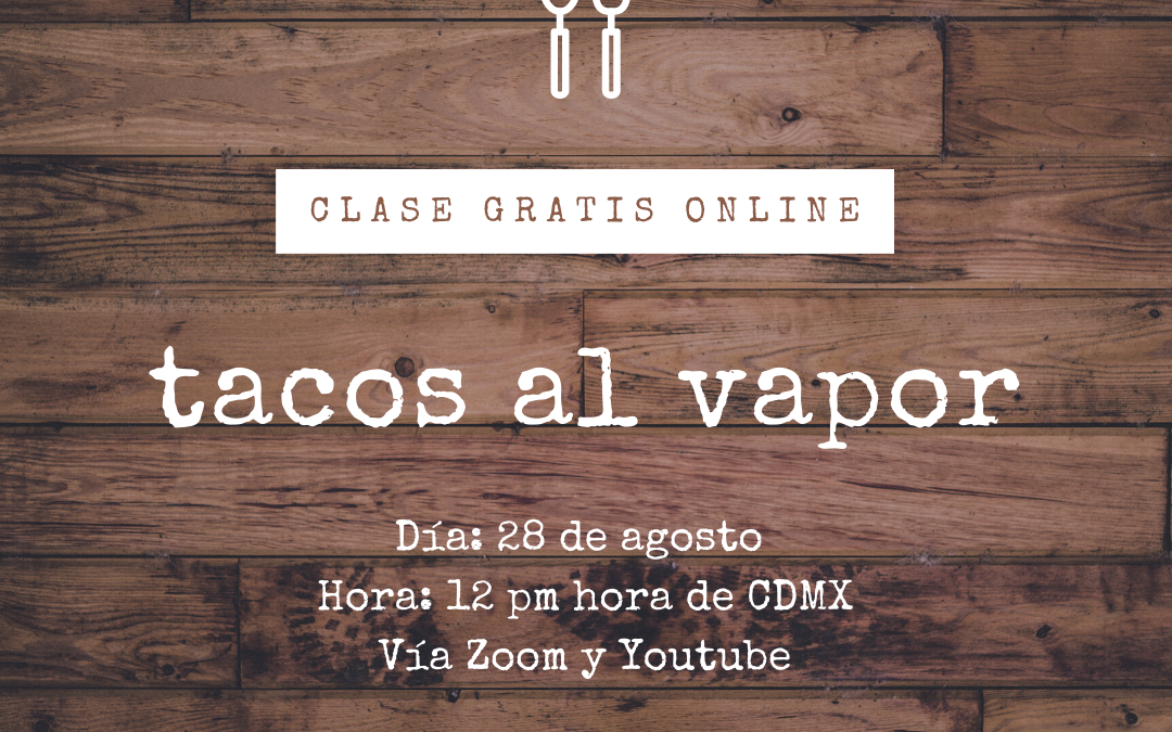 Clase gratis de Tacos al vapor #online